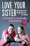 Love Your Sister by Connie  Johnson