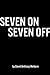 Seven On Seven Off