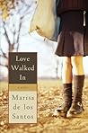 Love Walked In by Marisa de los Santos