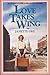 Love Takes Wing (Love Comes Softly #7)
