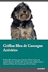 Griffon Bleu de Gascogne Activities Griffon Bleu de Gascogne Activities (Tricks, Games & Agility) Includes: Griffon Bleu de Gascogne Agility, Easy to Advanced Tricks, Fun Games, plus New Content