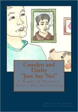 Camdyn and Darby "Just Say No" A Darby O'Driscoll Police Pig Adventure