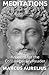 Marcus Aurelius - Meditations: Adapted for the Contemporary Reader (Greek & Roman Stoic Philosophy)