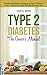 Type 2 Diabetes The Owner's Manual