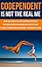 CODEPENDENT IS NOT THE REAL ME Learn how to build trust and confidence in yourself.: Stop being jealous and anxious now, believe you can cultivate strong positive relationships. Codependency is over.