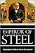 Emperor of Steel: The Rise of Andrew Carnegie and His Steel Empire