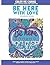 Be Here With Love Coloring Book: Inspirational Coloring Words to Lift Your Spirits, Relieve Stress and Spark Creativity