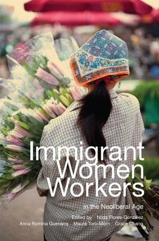 Immigrant Women Workers in the Neoliberal Age (Hardcover)