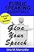 Give Your Speech: How to Captivate Your Audience through Eye Contact, Podium Usage, and Voice Modulation (Public Speaking Essentials Book 3)