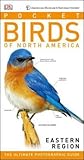 American Museum of Natural History: Pocket Birds of North America, Eastern Region: The Ultimate Photographic Guide (DK North American Bird Guides)