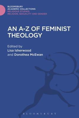 An A-Z of Feminist Theology (Religious Studies: Bloomsbury Academic Collections)
