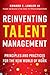 Reinventing Talent Management: Principles and Practices for the New World of Work