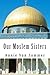 Our Moslem Sisters: A Cry of Need From Lands of Darkness Interpreted by Those Who Heard It