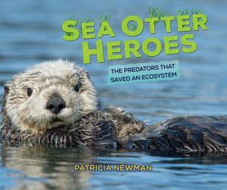 Sea Otter Heroes: The Predators That Saved an Ecosystem (Library Binding)