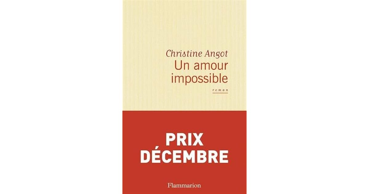 Film Livre Christine Angot Un Amour Impossible Un amour impossible by Christine Angot