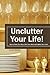 Uncluter Your Life: How to Tame your Mess, Calm your Mind, and Lighten your Load