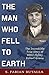 The Man Who Fell to Earth: The Incredible True Story of WWII Flyboy Robert Givens