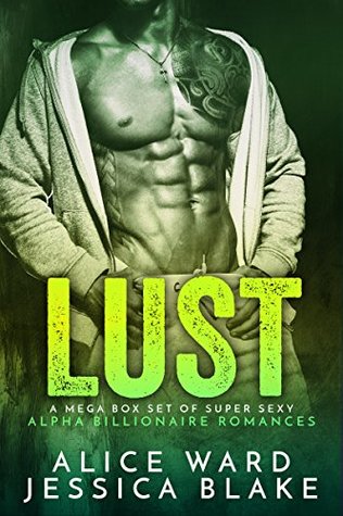 Lust: A Mega Collection of Super Sexy Alpha Billionaire Romances (Kindle Edition)