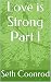 Love is Strong Part I