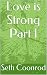 Love is Strong Part I by Elizabeth Snow