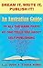 Dream It, Write It, Publish It!: An Australian Guide To All The Hard Parts No One Tells You About Self-Publishing