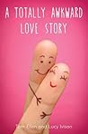 A Totally Awkward Love Story by Tom Ellen