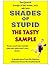 Shades of Stupid - The Tasty Sample!: A sample story from the hilarious "Shades of Stupid" collection of true life accounts