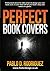 Perfect Book Covers: Professional advice for indie writers to design your own book cover. A cover that will tell your book's story and values at a glance.