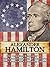 Alexander Hamilton: The Complete Biography of a True Patriot and One of America's Most Remarkable Founding Fathers