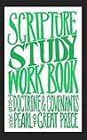 Scripture Study Workbook: Doctrine & Covenants and the Pearl of Great Price