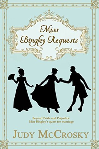 Miss Bingley Requests: A Pride and Prejudice Regency Variation (Kindle Edition)