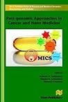 Post-genomic Approaches in Cancer and Nano Medicine (River Publishers Series in Research and Business Chronicles: Biotechnology and Medicine)