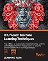 R: Unleash Machine Learning Techniques