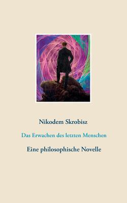 Das Erwachen des letzten Menschen (German Edition)