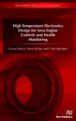 High Temperature Electronics Design for Aero Engine Controls and Health Monitoring (River Publishers Series in Circuits and Systems)