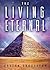 The Living Eternal by Colten Grostefon