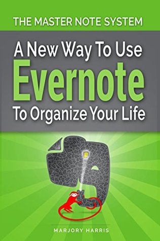The Master Note System: A New Way to Use Evernote to Organize Your Life (Kindle Edition)