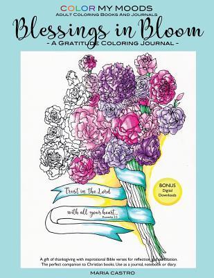 Journal Blessings in Bloom Adult Coloring Books and Coloring Journals by Color My Moods (Gratitude Journal, Journaling Bible Verses, Notebook, Diary, ... lined journal for relaxation and meditation