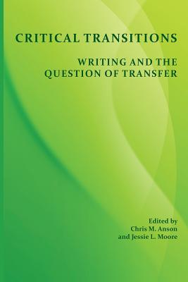 Critical Transitions: Writing and the Question of Transfer (Perspectives on Writing)