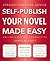 Self-Publish Your Novel Made Easy by James Blissett