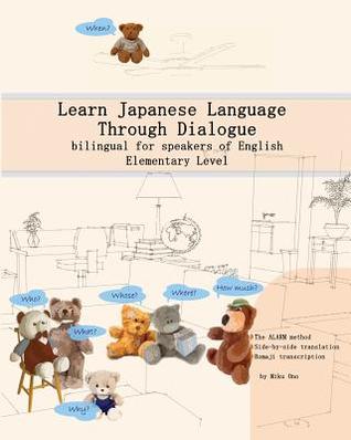 Learn Japanese Language Through Dialogue: bilingual for speakers of English, Elementary level (Graded Japanese Readers)
