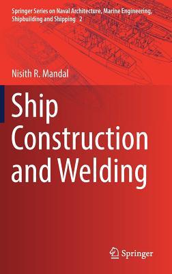 Ship Construction and Welding (Springer Series on Naval Architecture, Marine Engineering, Shipbuilding and Shipping, 2)