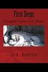 First Steps: Struggle. Love. Cry. Hope. First Steps: Struggle. Love. Cry. Hope.