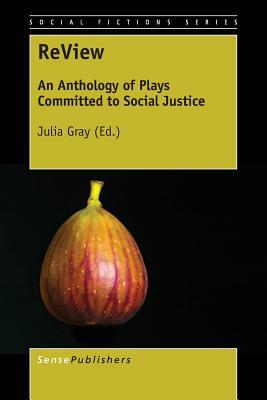 ReView: An Anthology of Plays Committed to Social Justice (Social Fictions Series, 23)