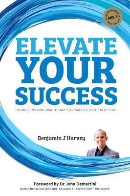 Elevate Your Success: The Most Inspiring Way to Take Your Success to the Next Level