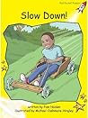 Slow Down! by Pam Holden