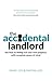 The Accidental Landlord: the keys to letting out your own property with complete peace of mind