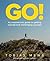 GO!: An inspirational guide to getting outside and challenging yourself: Create your own amazing race challenges