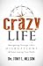 Crazy Life: Navigating Through Life’s Disruptions Without Losing Your Faith