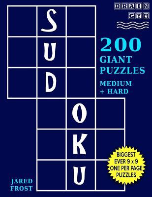 Sudoku 200 Giant Puzzles,100 Medium and 100 Hard: Each Easy To Read Huge Puzzle Fills 8” by 8” Square With Tons Of Space For Notes. (Brain Gym Series)